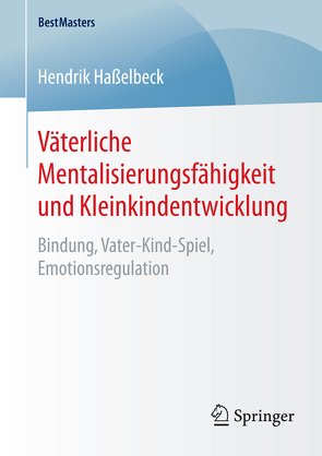 Väterliche Mentalisierungsfähigkeit und Kleinkindentwicklung von Haßelbeck,  Hendrik