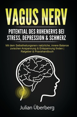 VAGUS NERV – Potential des Ruhenervs bei Stress, Depression & Schmerz von Überberg,  Julian