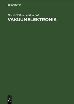 Vakuumelektronik von Göllnitz,  Horst, Schneider,  H. G.