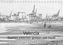 Valencia – Spanien zwischen gestern und heute (Tischkalender 2023 DIN A5 quer) von Sommer,  Hans-Jürgen