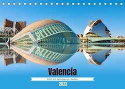 Valencia – Stadt mit besonderem Zauber (Tischkalender 2023 DIN A5 quer) von Schwarze,  Nina