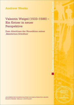 Valentin Weigel (1533–1588) – Ein Ketzer in neuer Perspektive von Weeks,  Andrew