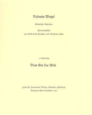 Valentin Weigel: Sämtliche Schriften / 1. Lieferung: Ein nützlich Tractätlein vom Ort der Welt von Peuckert,  Will-Erich, Pfefferl,  Horst, Weigel,  Valentin, Zeller,  Winfried