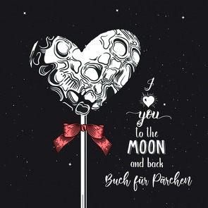 Valentinstag Geschenk Buch I love you to the moon and back von Publishing,  Monsoon
