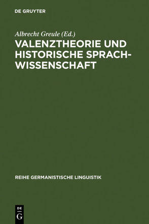 Valenztheorie und historische Sprachwissenschaft von Greule,  Albrecht