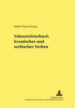 Valenzwörterbuch kroatischer und serbischer Verben von Panzer,  Baldur