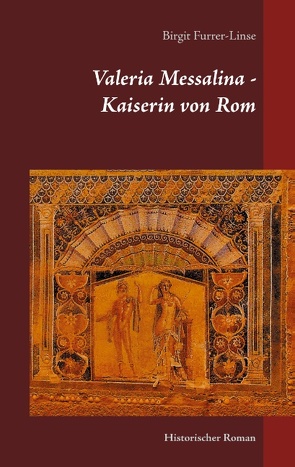 Valeria Messalina – Kaiserin von Rom von Furrer-Linse,  Birgit