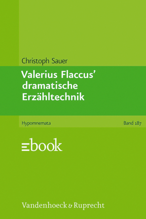 Valerius Flaccus’ dramatische Erzähltechnik von Sauer,  Christoph