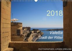 Valetta – Stadt der Ritter (Wandkalender 2018 DIN A3 quer) von Greiling (JottGes Picture),  Jürgen