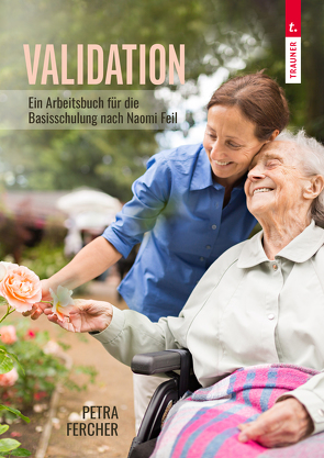 Validation – Arbeitsbuch zur Basisschulung nach Naomi Feil von Fercher