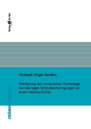 Validierung der numerischen Vorhersage fremderregter Schaufelschwingungen an einem Axialverdichter von Sanders,  Christoph Jürgen