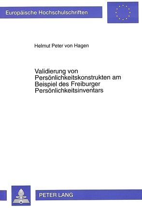 Validierung von Persönlichkeitskonstrukten am Beispiel des Freiburger Persönlichkeitsinventars von von Hagen,  Helmut