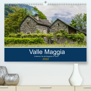 Valle Maggia – Entdecken Sie das Maggiatal im Tessin (Premium, hochwertiger DIN A2 Wandkalender 2022, Kunstdruck in Hochglanz) von photography,  IAM