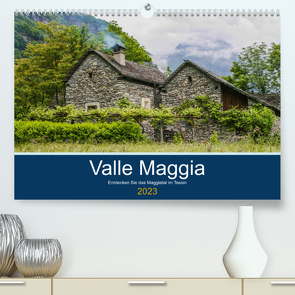 Valle Maggia – Entdecken Sie das Maggiatal im Tessin (Premium, hochwertiger DIN A2 Wandkalender 2023, Kunstdruck in Hochglanz) von photography,  IAM
