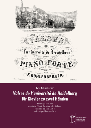 Valses de l’université de Heidelberg für Klavier zu zwei Händen von Eckert,  Anastasia, Hübner,  Felicitas Julia, Knittel,  Fabienne Kathrin, Kohlenberger,  F. C., Thomsen-Fürst,  Rüdiger