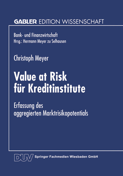 Value at Risk für Kreditinstitute von Meyer,  Christoph