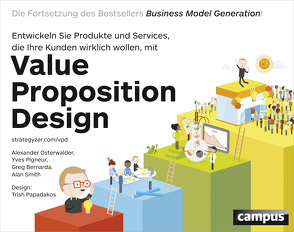 Value Proposition Design von Bernarda,  Greg, Osterwalder,  Alexander, Pigneur,  Yves, Smith,  Alan, Wegberg,  Jordan