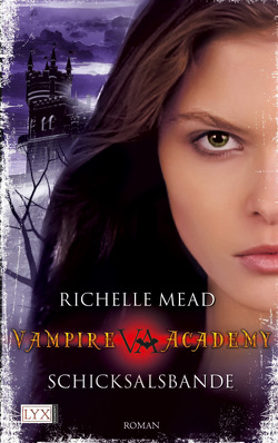 Vampire Academy – Schicksalsbande von Link,  Michaela, Mead,  Richelle