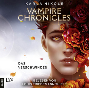 Vampire Chronicles – Das Verschwinden von Dyck,  Bianca, Nikole,  Karla, Thiele,  Louis Friedemann