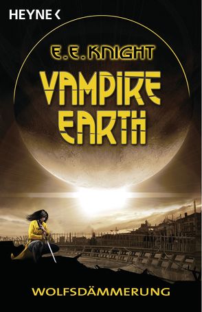 Vampire Earth – Wolfsdämmerung von Knight,  E. E., Meier,  Frauke