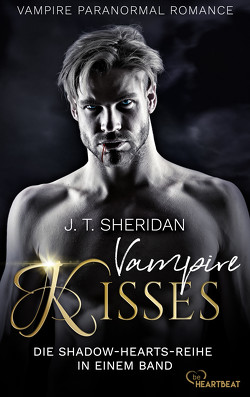Vampire Kisses – Die Shadow-Hearts-Reihe in einem Band von Sheridan,  J.T.