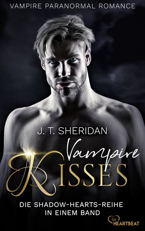 Vampire Kisses – Die Shadow-Hearts-Reihe in einem Band von Sheridan,  J.T.
