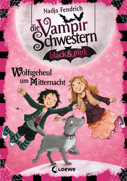 Vampirschwestern black & pink 4 – Wolfsgeheul um Mitternacht von Fendrich,  Nadja, Henze,  Dagmar