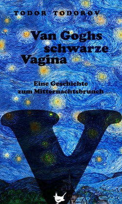 Van Goghs schwarze Vagina von Todorov,  Todor