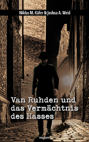Van Ruhden und das Vermächtnis des Hasses von Niklas M. Käfer & Joshua A. Weid