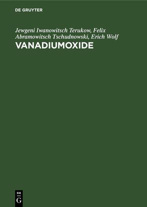 Vanadiumoxide von Brückner,  Winfried, Oppermann,  Heinrich, Reichelt,  Werner, Terukow,  Jewgeni Iwanowitsch, Tschudnowski,  Felix Abramowitsch, Wolf,  Erich