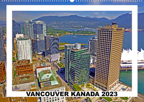 Vancouver Kanada 2023 (Wandkalender 2023 DIN A2 quer) von Berndt,  Stefan