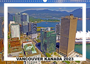 Vancouver Kanada 2023 (Wandkalender 2023 DIN A3 quer) von Berndt,  Stefan