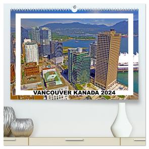 Vancouver Kanada 2024 (hochwertiger Premium Wandkalender 2024 DIN A2 quer), Kunstdruck in Hochglanz von Berndt,  Stefan