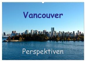 Vancouver Perspektiven (Wandkalender 2024 DIN A2 quer), CALVENDO Monatskalender von Schön,  Berlin,  Andreas