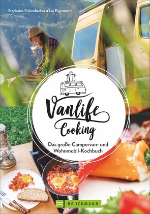 Vanlife Cooking von Eigenmann,  Lui, Rickenbacher,  Stephanie