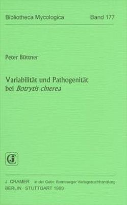 Variabilität und Pathogenität bei Btrytis cinerea von Büttner,  Peter