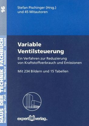Variable Ventilsteuerung. Ein Verfahren zur Reduzierung von Kraftstoffverbrauch… / Variable Ventilsteuerung, I: von Pischinger,  Stefan