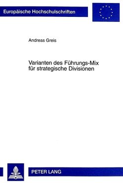 Varianten des Führungs-Mix für strategische Divisionen von Greis,  Andreas