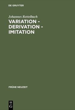 Variation – Derivation – Imitation von Rettelbach,  Johannes