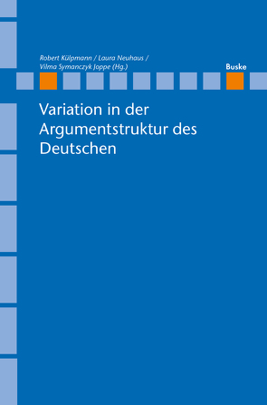 Variation in der Argumentstruktur des Deutschen von Külpmann,  Robert, Neuhaus,  Laura, Symanczyk Joppe,  Vilma