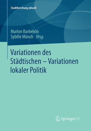 Variationen des Städtischen – Variationen lokaler Politik von Barbehön,  Marlon, Münch,  Sybille