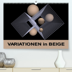 VARIATIONEN in BEIGE (Premium, hochwertiger DIN A2 Wandkalender 2022, Kunstdruck in Hochglanz) von IssaBild