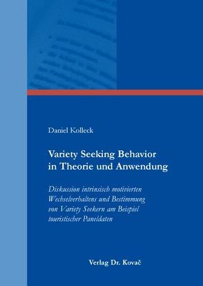 Variety Seeking Behavior in Theorie und Anwendung von Kolleck,  Daniel