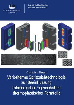 Variotherme Spritzgießtechnologie zur Beeinflussung tribologischer Eigenschaften thermoplastischer Formteile von Bleesen,  Christoph A.