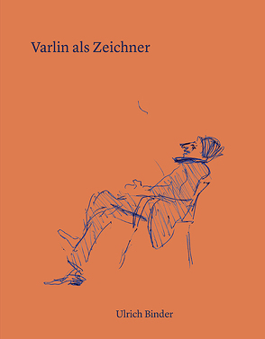 Varlin als Zeichner von Binder,  Ulrich