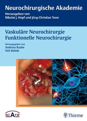 Vaskuläre Neurochirurgie Funktionelle Neurochirurgie von Beck,  Jürgen, Berkefeld,  Joachim, Bewernick,  Bettina, Raabe,  Andreas, Rohde,  Veit