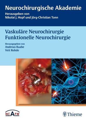 Vaskuläre Neurochirurgie Funktionelle Neurochirurgie von Beck,  Jürgen, Berkefeld,  Joachim, Bewernick,  Bettina, Raabe,  Andreas, Rohde,  Veit