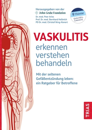 Vaskulitis erkennen, verstehen, behandeln von Aries,  Peer M., Hellmich,  Bernhard, Iking-Konert,  Christof, John Grube Foundation e.V.
