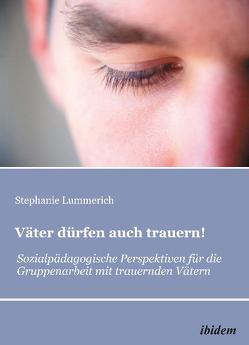 Väter dürfen auch trauern! von Lummerich,  Stephanie