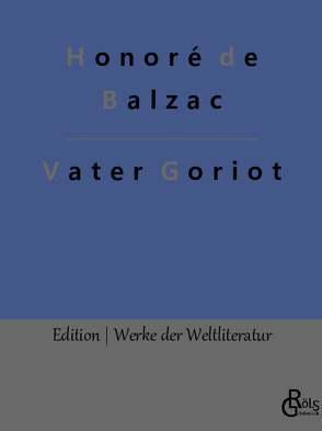 Vater Goriot von de Balzac,  Honoré